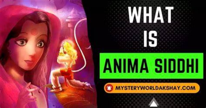 What is Anima siddhi?